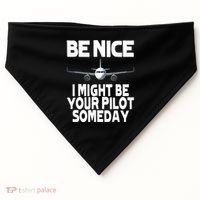 Be Nice I Might Be Your Pilot Someday Funny USA-Made Doggie Bandana thumb 0