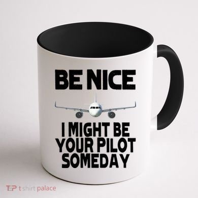 Be Nice I Might Be Your Pilot Someday Funny Coffee Mug back