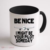 Be Nice I Might Be Your Pilot Someday Funny Coffee Mug thumb 1