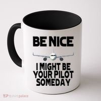 Be Nice I Might Be Your Pilot Someday Funny Coffee Mug thumb 0