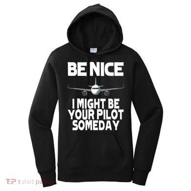 Be Nice I Might Be Your Pilot Someday Funny Women's Hoodie
