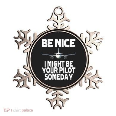 Be Nice I Might Be Your Pilot Someday Funny Ornament