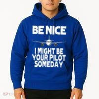 Be Nice I Might Be Your Pilot Someday Funny Hoodie thumb 2