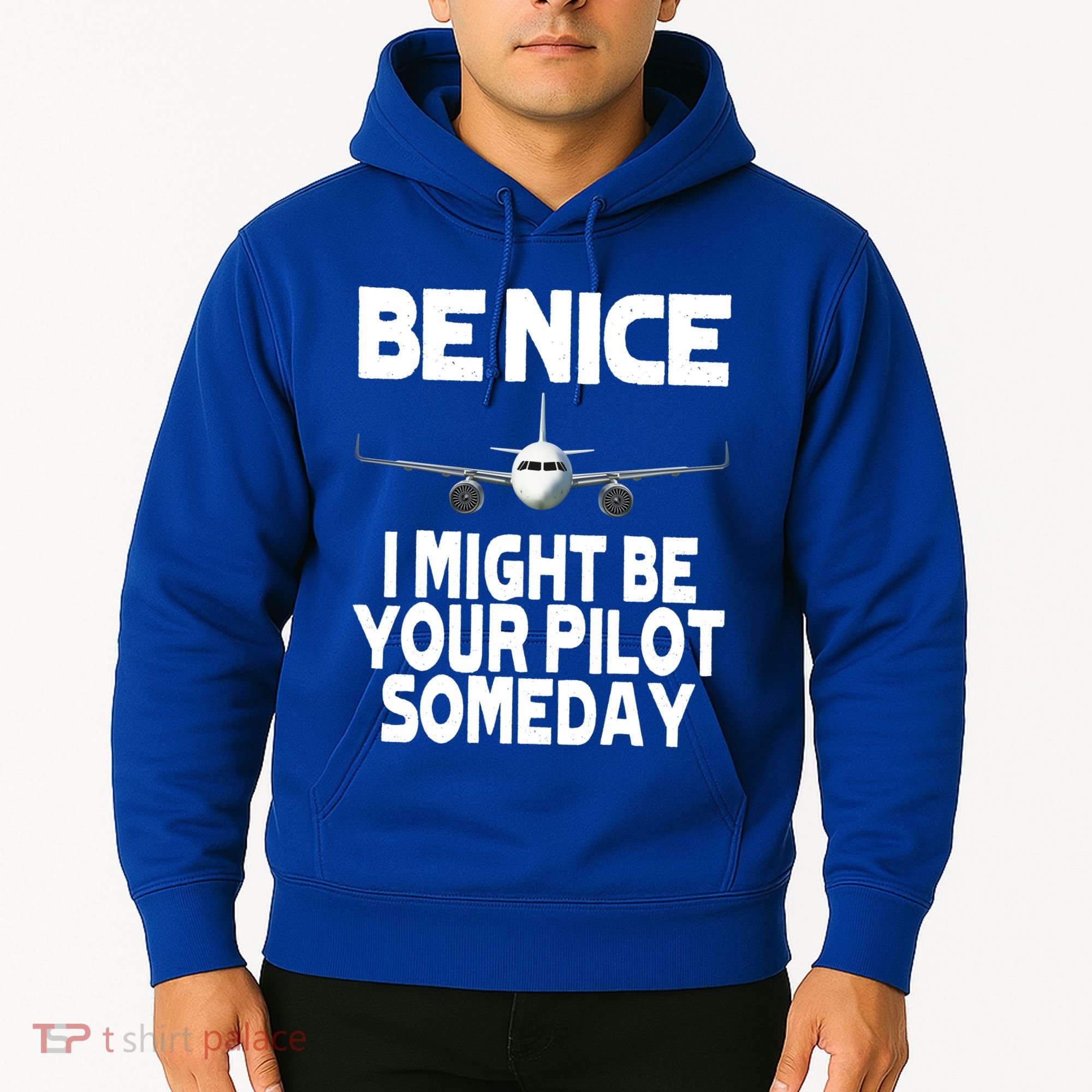 Be Nice I Might Be Your Pilot Someday Funny Hoodie
