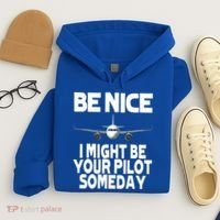 Be Nice I Might Be Your Pilot Someday Funny Hoodie thumb 4