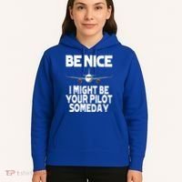 Be Nice I Might Be Your Pilot Someday Funny Hoodie thumb 5