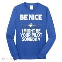 Be Nice I Might Be Your Pilot Someday Funny Long Sleeve Shirt thumb 0