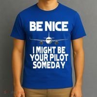Be Nice I Might Be Your Pilot Someday Funny T-Shirt thumb 3