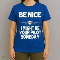 Be Nice I Might Be Your Pilot Someday Funny T-Shirt thumb 4