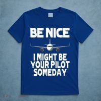 Be Nice I Might Be Your Pilot Someday Funny T-Shirt thumb 5