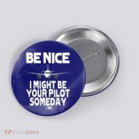 Be Nice I Might Be Your Pilot Someday Funny Button thumb 0