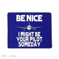 Be Nice I Might Be Your Pilot Someday Funny Mousepad thumb 0