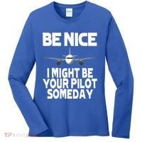 Be Nice I Might Be Your Pilot Someday Funny Women's Long Sleeve Shirt thumb 0