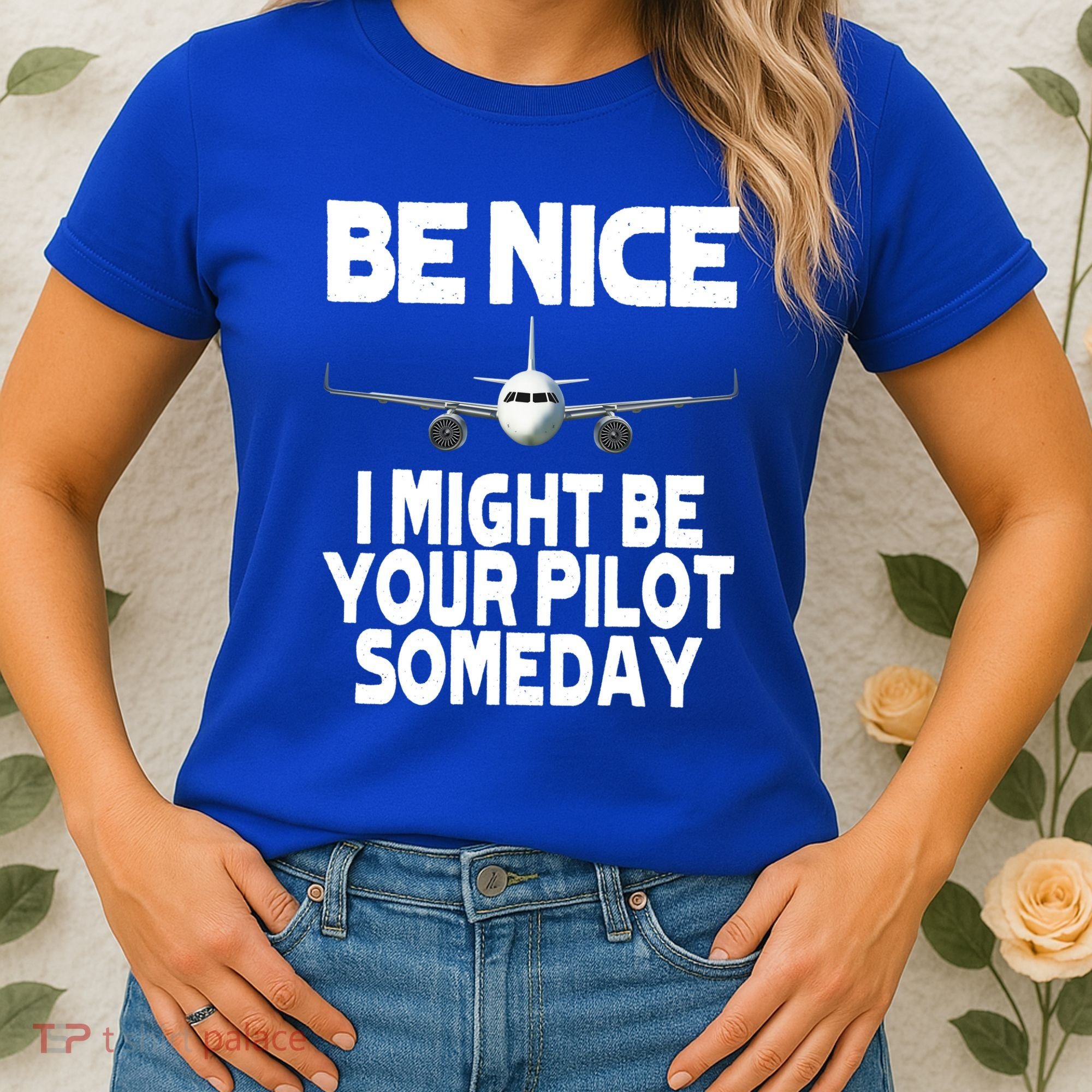Be Nice I Might Be Your Pilot Someday Funny Women's T-Shirt