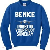 Be Nice I Might Be Your Pilot Someday Funny Kids Sweatshirt thumb 0