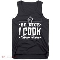 Be Nice I Cook Your Food Funny Chefs Cooks Cooking Chef Cook Tank Top thumb 0