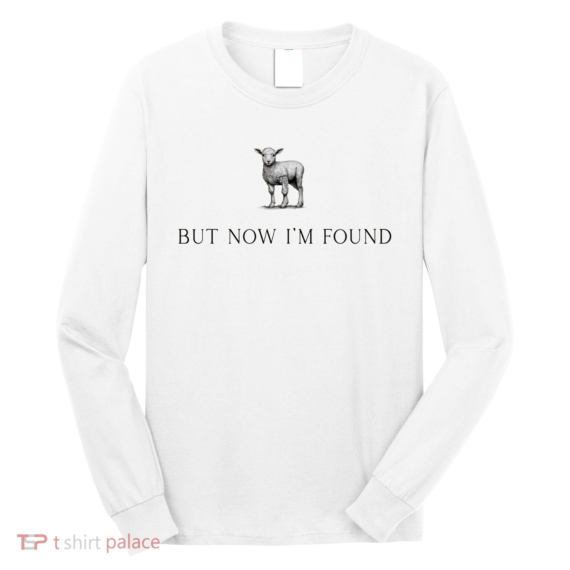 But Now IM Found Christian Long Sleeve Shirt