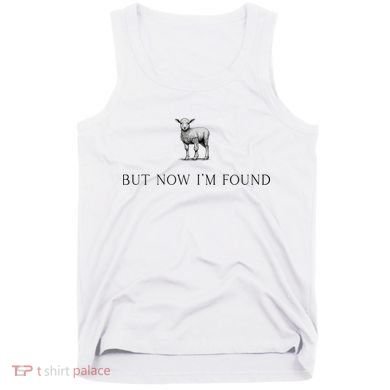 But Now IM Found Christian Tank Top