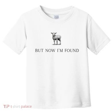 But Now IM Found Christian Toddler T-Shirt