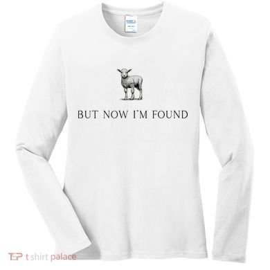 But Now IM Found Christian Women's Long Sleeve Shirt