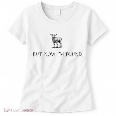 But Now IM Found Christian Women's T-Shirt
