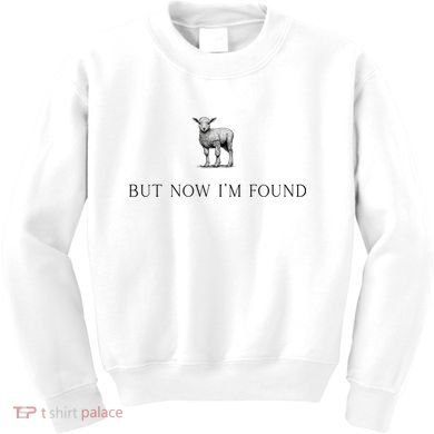But Now IM Found Christian Kids Sweatshirt