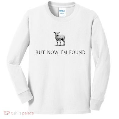 But Now IM Found Christian Kids Long Sleeve Shirt
