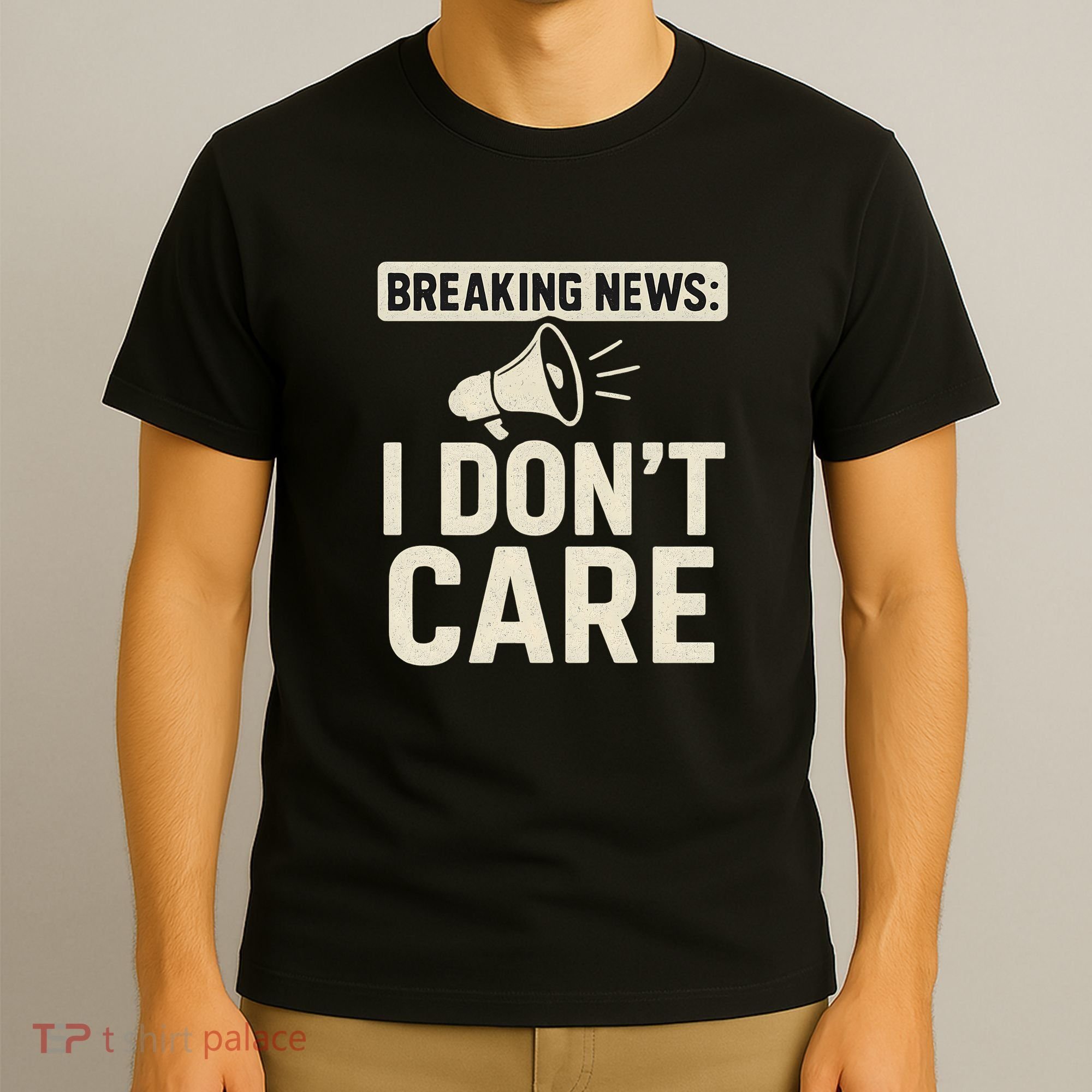 Breaking News: I Don't Care T-Shirt