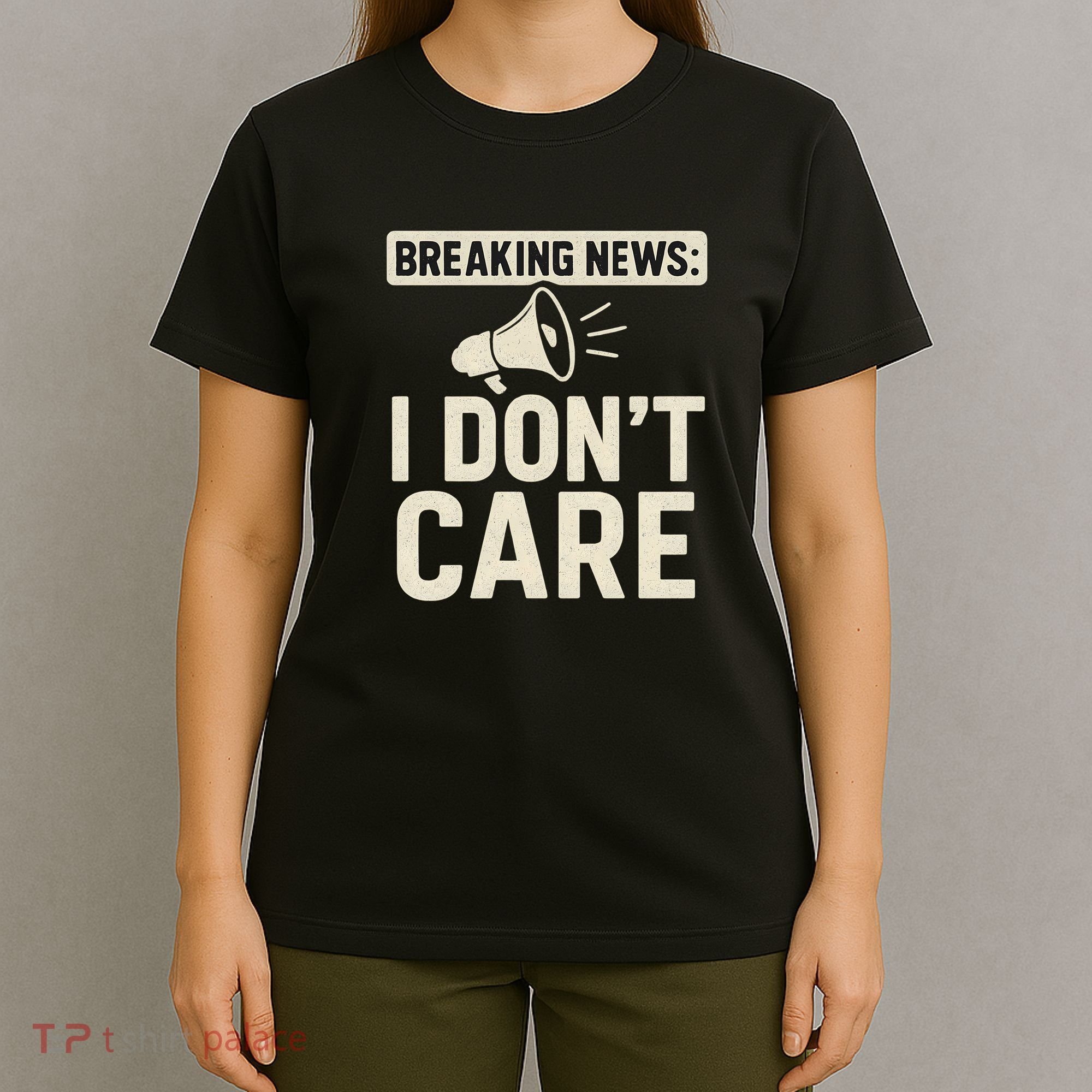 Breaking News: I Don't Care T-Shirt