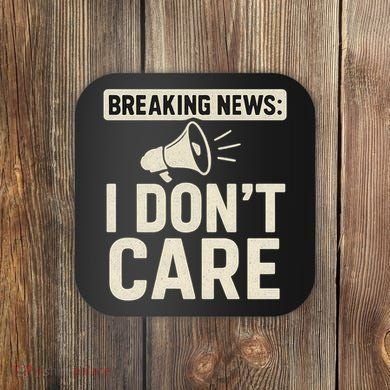 Breaking News: I Don't Care Coaster
