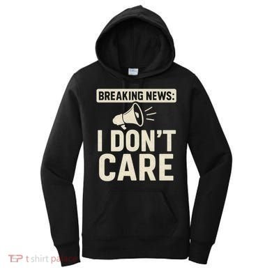 Breaking News: I Don't Care Women's Hoodie