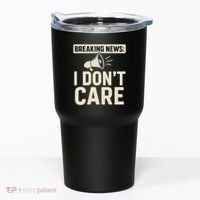 Breaking News: I Don't Care Tumbler thumb 0