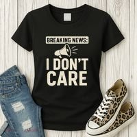 Breaking News: I Don't Care Women's T-Shirt thumb 3
