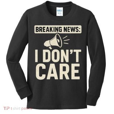 Breaking News: I Don't Care Kids Long Sleeve Shirt
