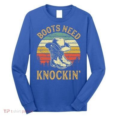 Boots Need Knockin Country Long Sleeve Shirt
