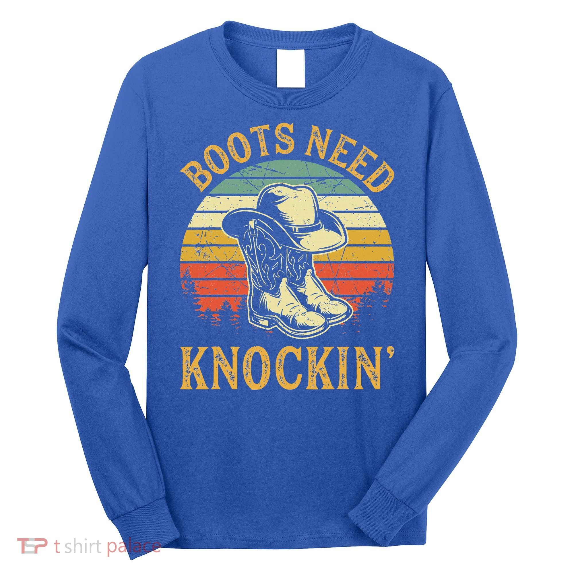 Boots Need Knockin Country Long Sleeve Shirt