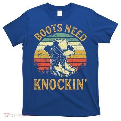 Boots Need Knockin Country T-Shirt