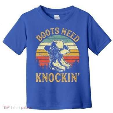 Boots Need Knockin Country Toddler T-Shirt