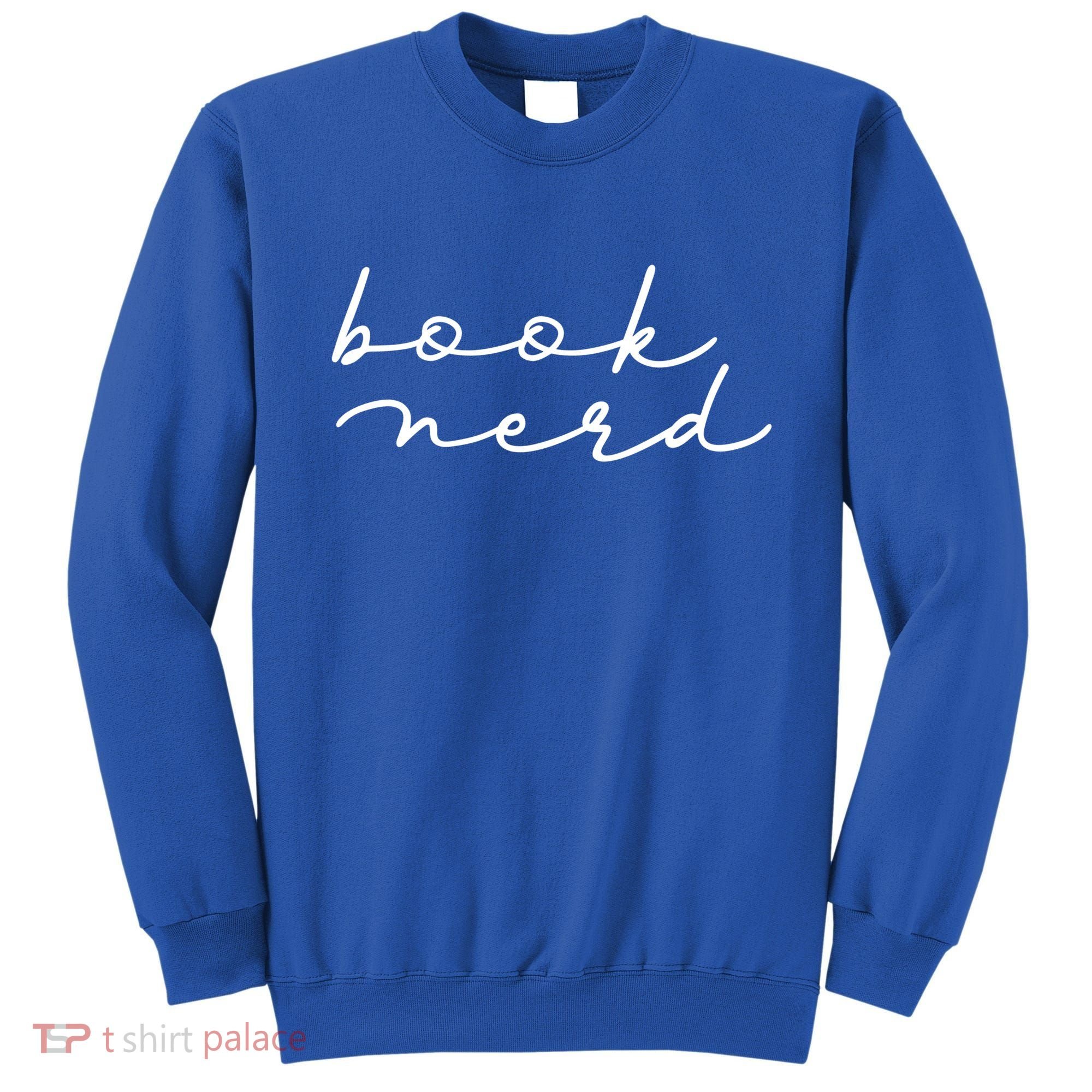 Book Nerd Literary Writing Read Geeky Reader Bookish Reading Gift Sweatshirt