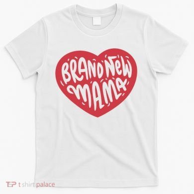 Brand New Mama Heart Gift T-Shirt