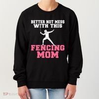 Better Not Mess With This Fencing Mom Gift Women's Sweatshirt thumb 0