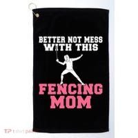 Better Not Mess With This Fencing Mom Gift Golf Towel thumb 0