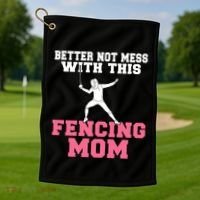 Better Not Mess With This Fencing Mom Gift Golf Towel thumb 1