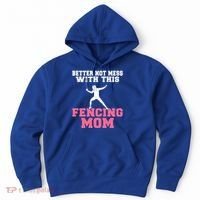 Better Not Mess With This Fencing Mom Gift Hoodie thumb 0