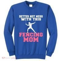 Better Not Mess With This Fencing Mom Gift Sweatshirt thumb 0