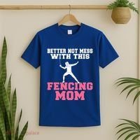 Better Not Mess With This Fencing Mom Gift T-Shirt thumb 2