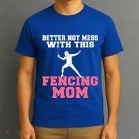 Better Not Mess With This Fencing Mom Gift T-Shirt thumb 3
