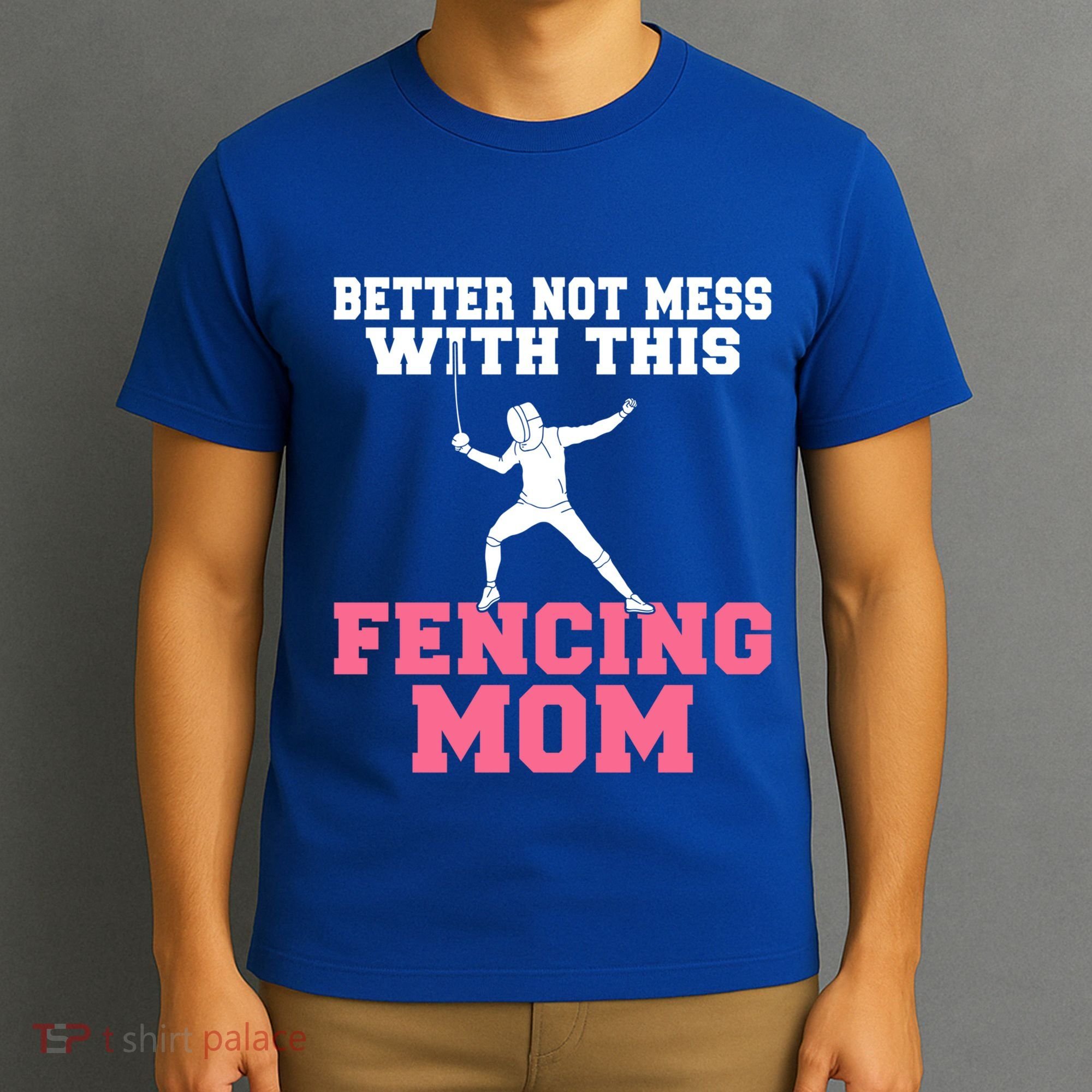 Better Not Mess With This Fencing Mom Gift T-Shirt