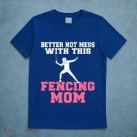 Better Not Mess With This Fencing Mom Gift T-Shirt thumb 5