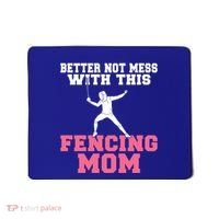 Better Not Mess With This Fencing Mom Gift Mousepad thumb 0